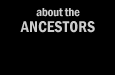 about the ancestors